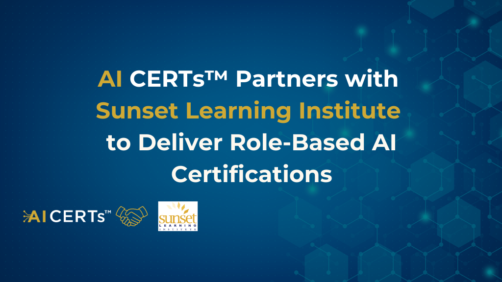 AI CERTs Partners with Sunset Learning Institute to Deliver Role-Based AI Certifications