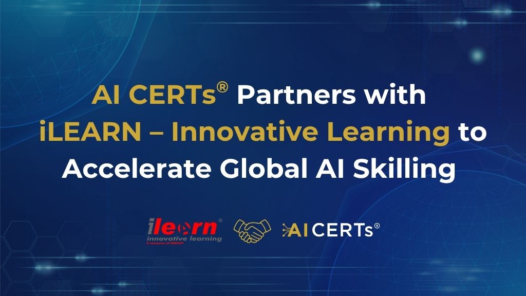 AI CERTs<sup>®</sup> Partners with iLEARN – Innovative Learning to Accelerate Global AI Skilling