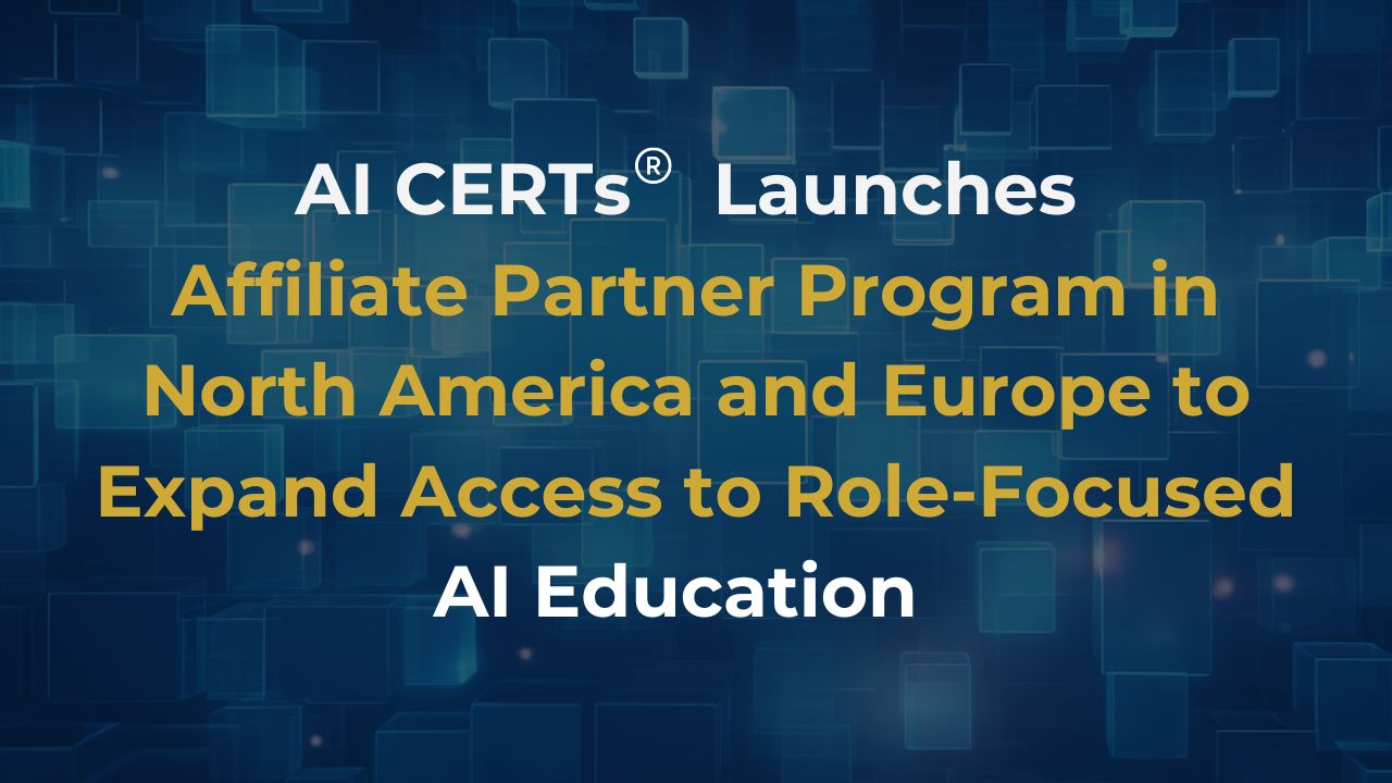 AI CERTs<sup>®</sup> Launches Affiliate Partner Program in North America and Europe to Expand Access to Role-Focused AI Education