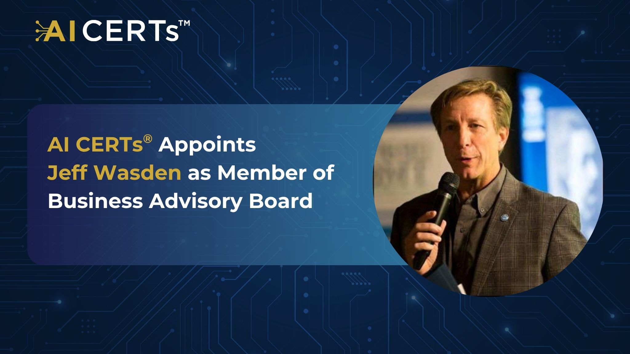 AI CERTs<sup>®</sup> Appoints Jeff Wasden as Member of Business Advisory Board