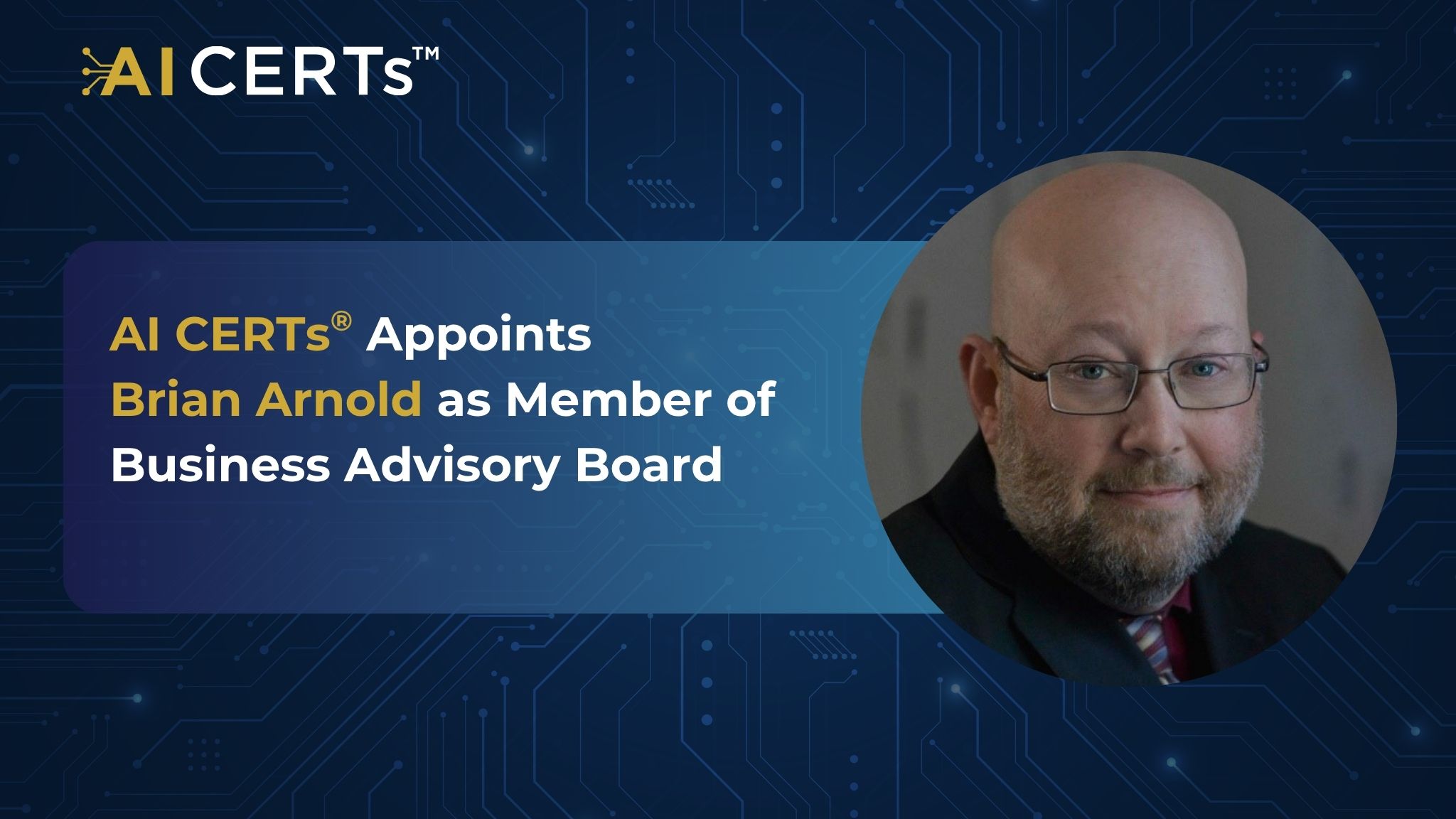 AI CERTs<sup>®</sup> Appoints Brian Arnold as Member of Business Advisory Board