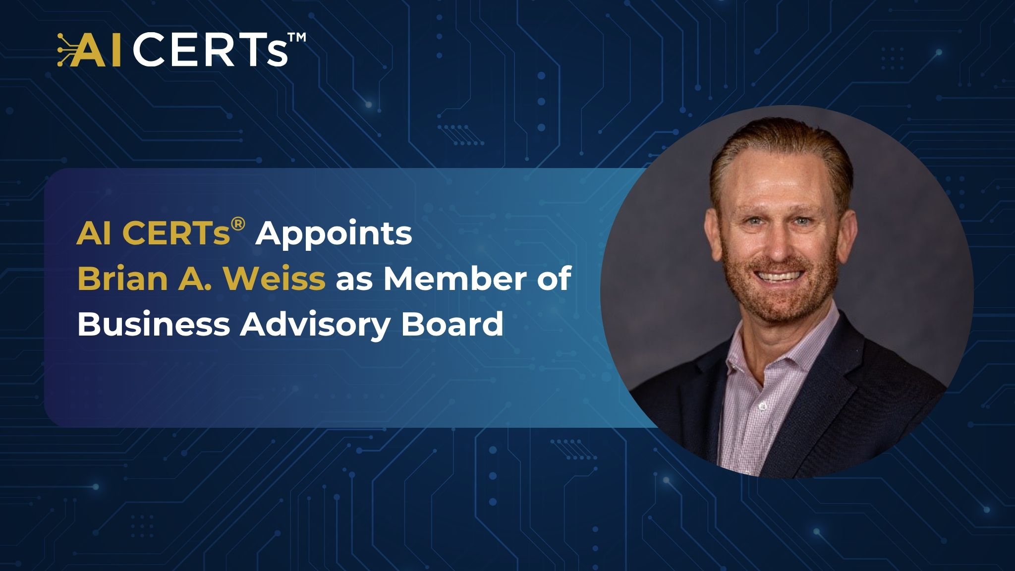 AI CERTs<sup>®</sup> Appoints Brian A. Weiss as Business Advisory Board Member